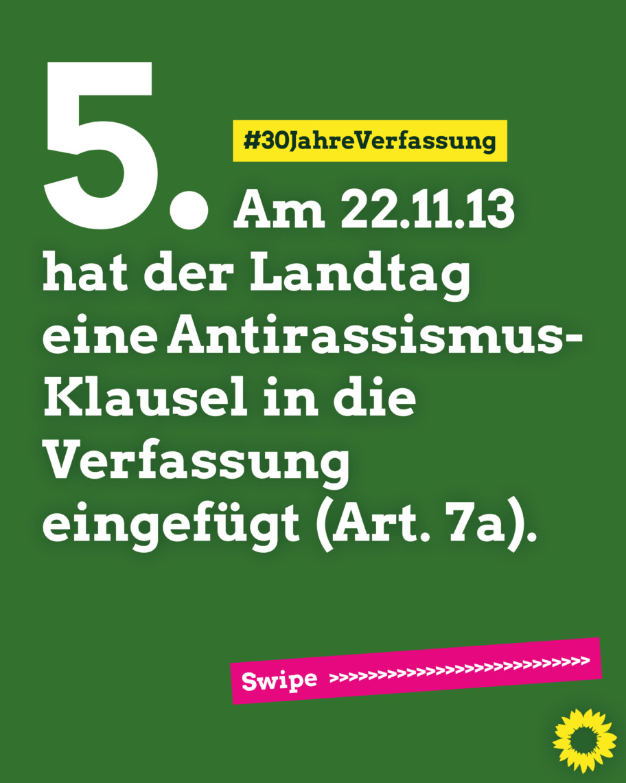 5. Am 22.11.13  hat der Landtag  eine Antirassismus-Klausel in die Verfassung eingefügt (Art. 7a).